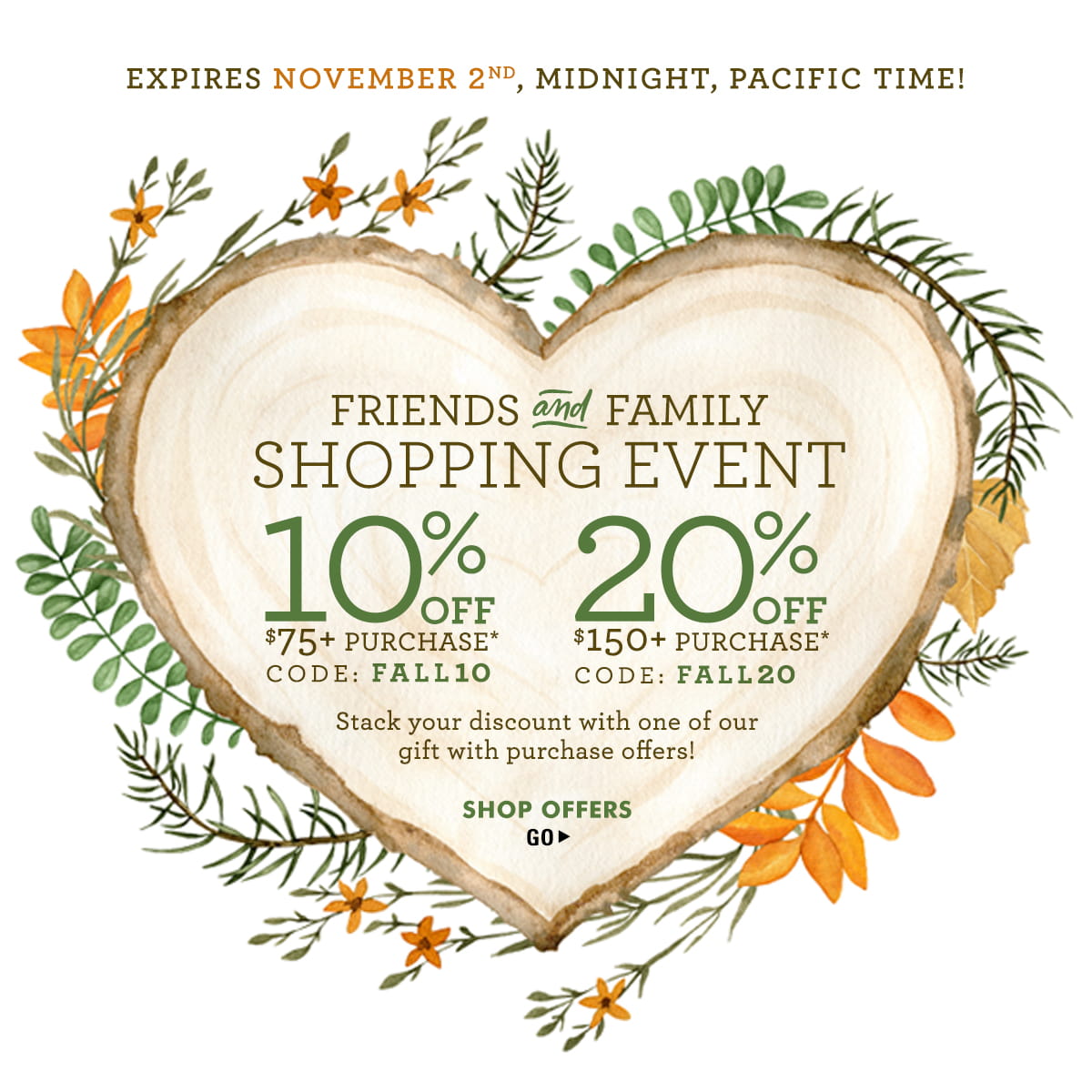 Image of Fall Friends & Family Event - Receive 10% OFF your $75+ SITEWIDE purchase. Receive 20% OFF your $150+ SITEWIDE purchase - details below
