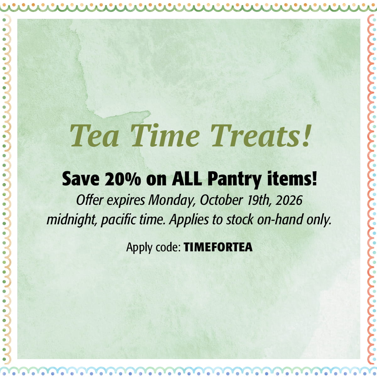 Image of Tea Time Treats offer - Save 20% on ALL our Pantry items - details below