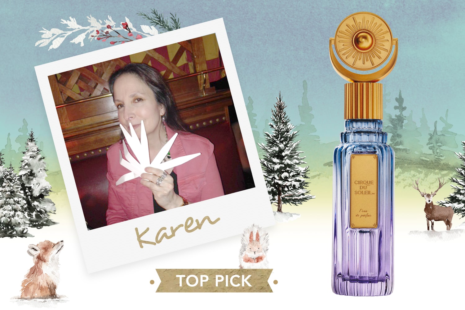 Polaroid picture of staff member Karen with seasonal art in background and her top pick product: Cirque du Soleil L'eau de Parfum
