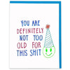 You're Not Too Old Card