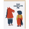 You Complete Me Greeting Card