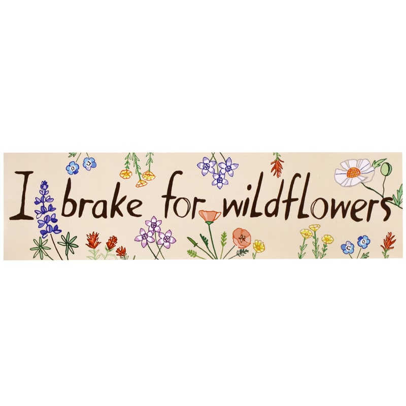 Maria Schoettler I Brake for Wildflowers Bumper Sticker (1 pc)